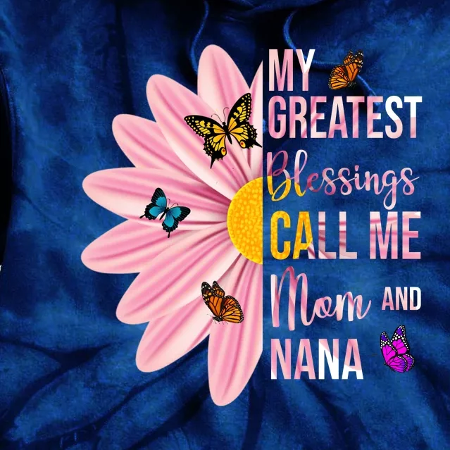 My Greatest Blessings Call Me Mom And Nana Butterfly Tie Dye Hoodie