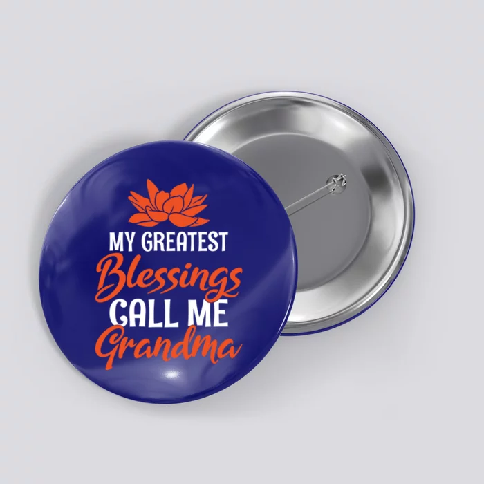 My Greatest Blessings Call Me Grandma Family Mother Grandma Cool Gift Button