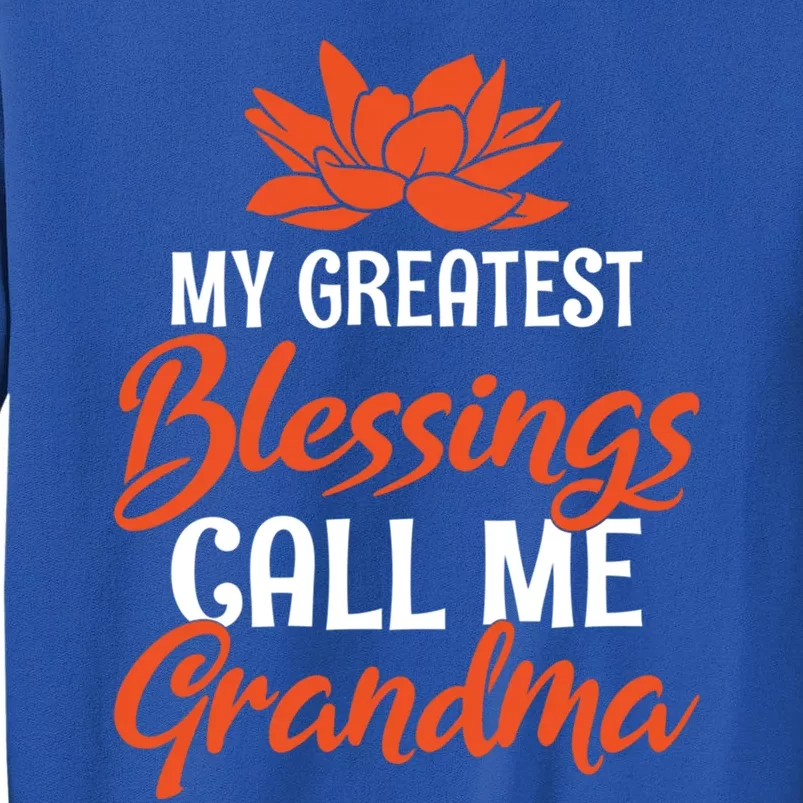 My Greatest Blessings Call Me Grandma Family Mother Grandma Cool Gift Tall Sweatshirt