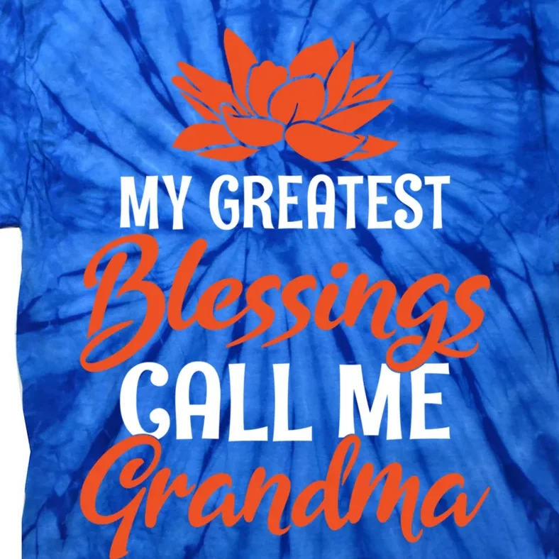 My Greatest Blessings Call Me Grandma Family Mother Grandma Cool Gift Tie-Dye T-Shirt