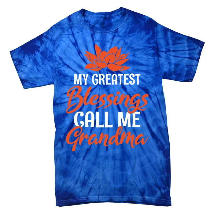 My Greatest Blessings Call Me Grandma Family Mother Grandma Cool Gift Tie-Dye T-Shirt