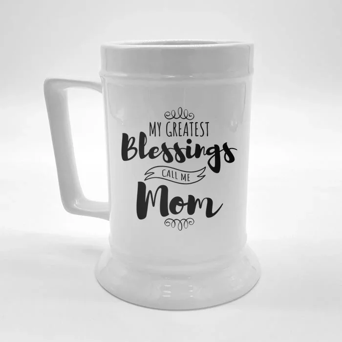 My Greatest Blessings Call Me Mom Adorable Mother's Day Gift Front & Back Beer Stein