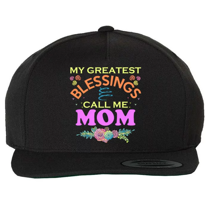 My Greatest Blessings Call Me Mom Gift Wool Snapback Cap