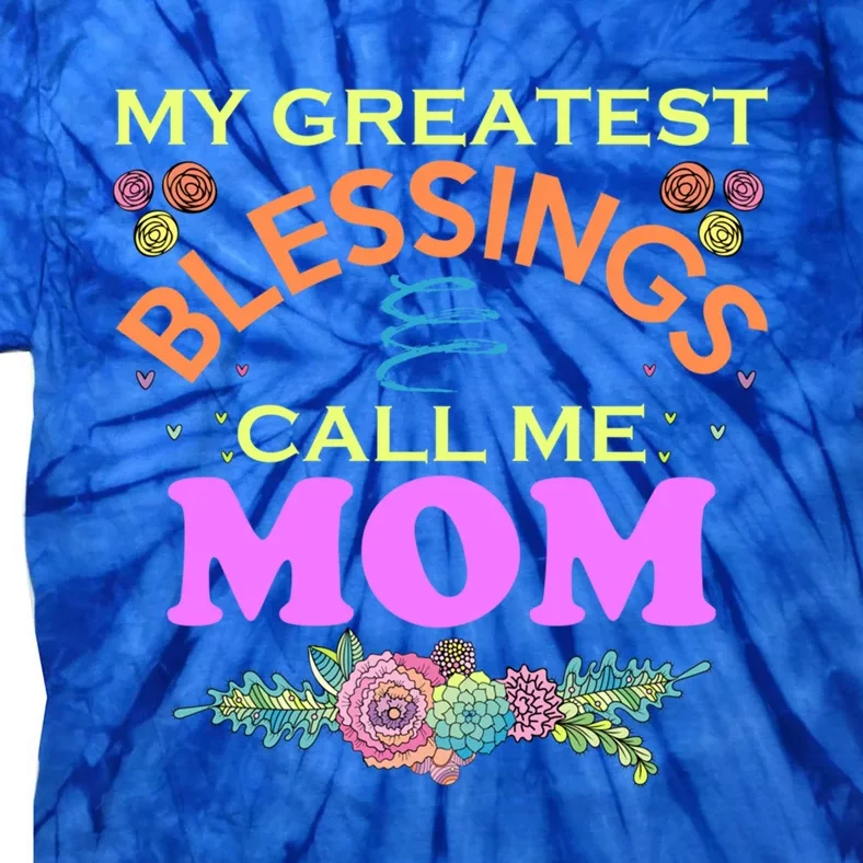 My Greatest Blessings Call Me Mom Gift Tie-Dye T-Shirt