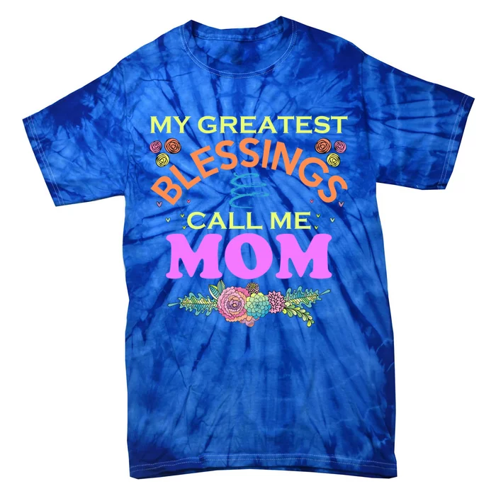 My Greatest Blessings Call Me Mom Gift Tie-Dye T-Shirt