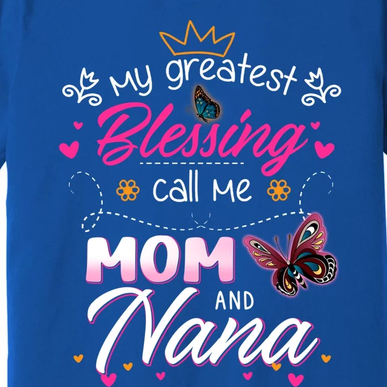 My Greatest Blessing Call Me Mom And Nana Gift Premium T-Shirt