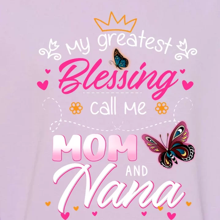 My Greatest Blessing Call Me Mom And Nana Gift Garment-Dyed Sweatshirt