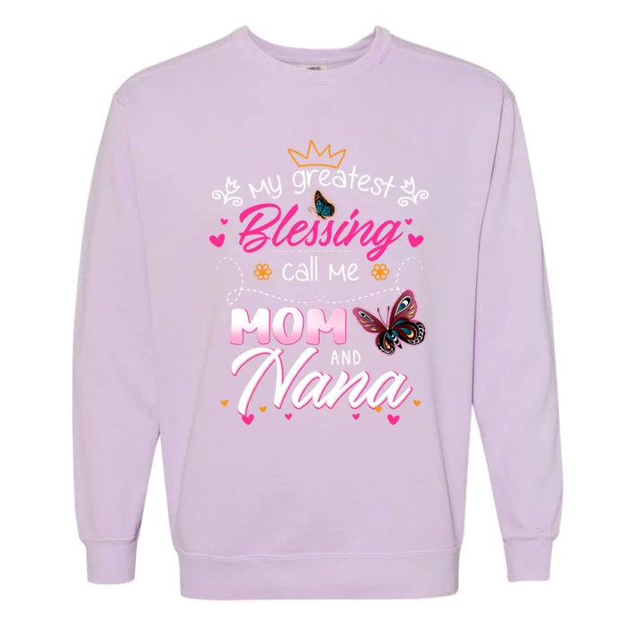 My Greatest Blessing Call Me Mom And Nana Gift Garment-Dyed Sweatshirt