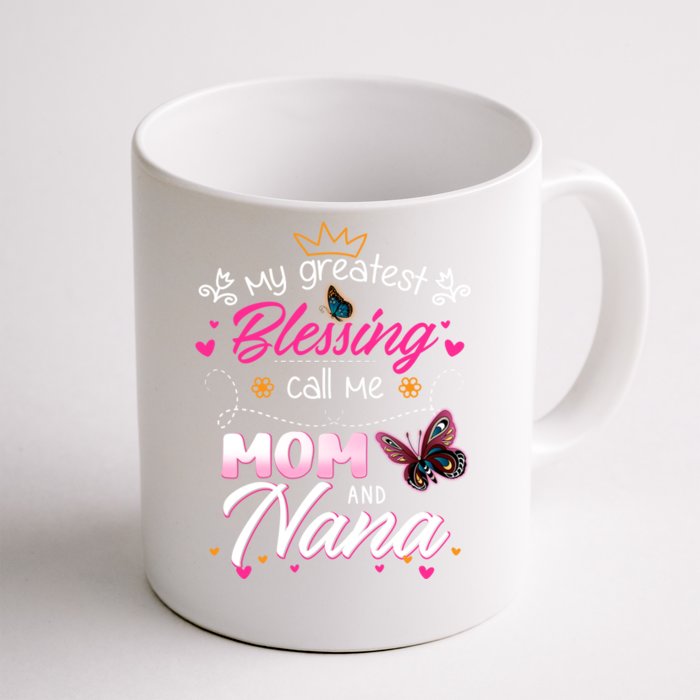 My Greatest Blessing Call Me Mom And Nana Gift Front & Back Coffee Mug