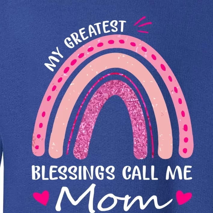 My Greatest Blessings Call Me Mom Meaningful Gift Toddler Sweatshirt