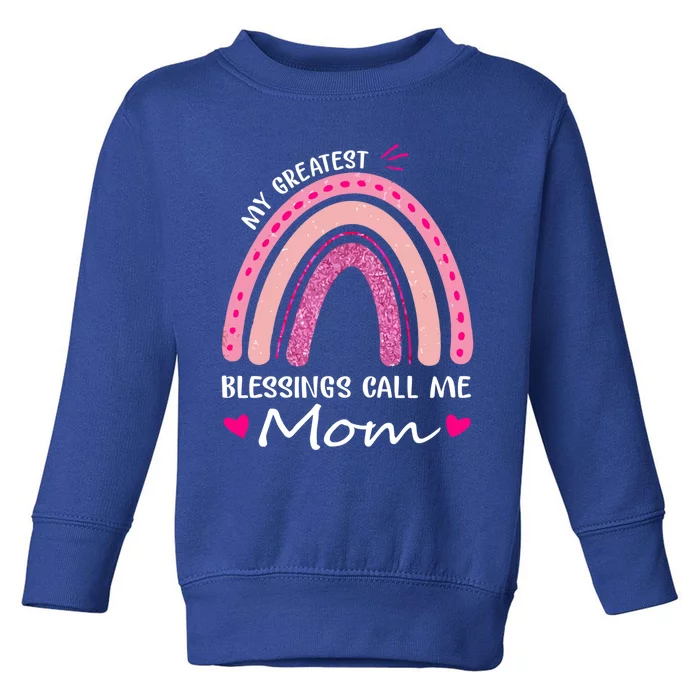 My Greatest Blessings Call Me Mom Meaningful Gift Toddler Sweatshirt