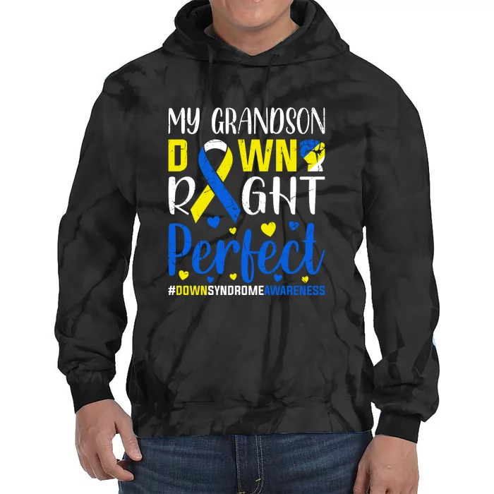 My Grandson Down Right Perfect Down Syndrome Awareness Day Gift Tie Dye Hoodie