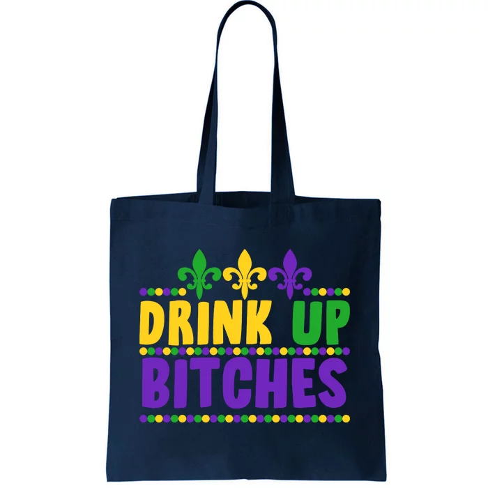 Mardi Gras Drink Up Bitches Tote Bag