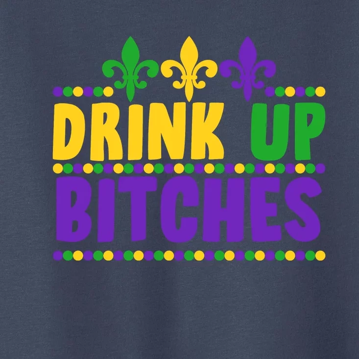 Mardi Gras Drink Up Bitches Toddler T-Shirt