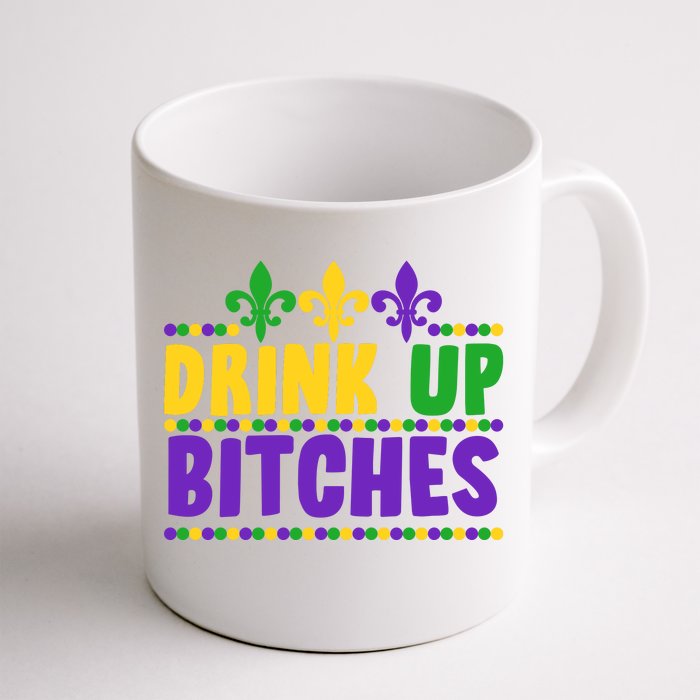 Mardi Gras Drink Up Bitches Front & Back Coffee Mug