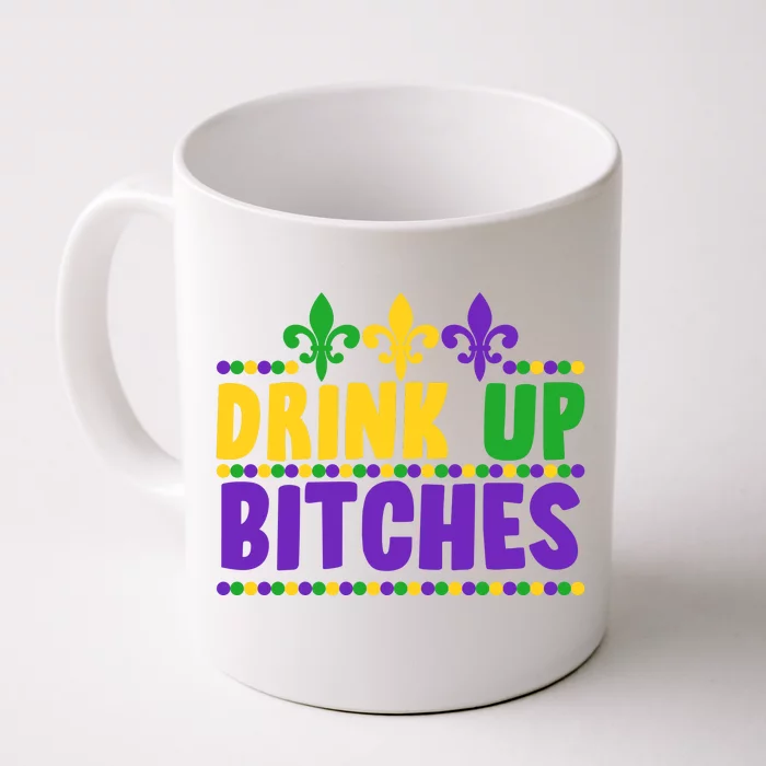 Mardi Gras Drink Up Bitches Front & Back Coffee Mug