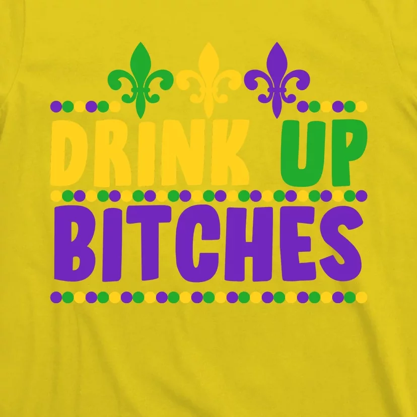 Mardi Gras Drink Up Bitches T-Shirt