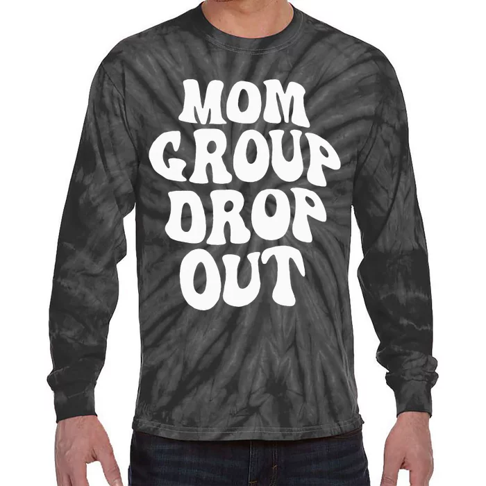 Mom Group Dropout Funny Mom Saying Tie-Dye Long Sleeve Shirt