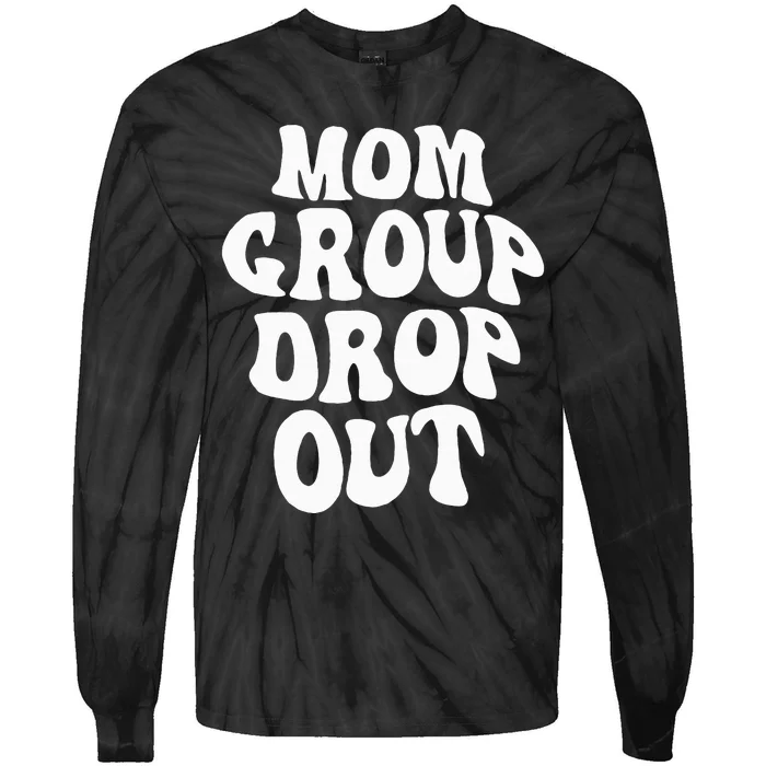 Mom Group Dropout Funny Mom Saying Tie-Dye Long Sleeve Shirt