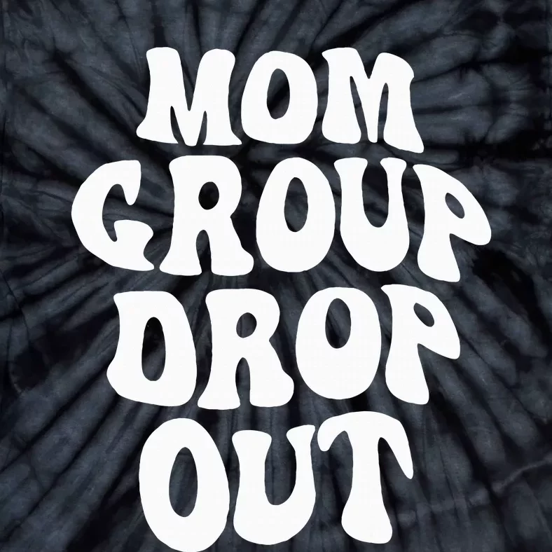 Mom Group Dropout Funny Mom Saying Tie-Dye T-Shirt