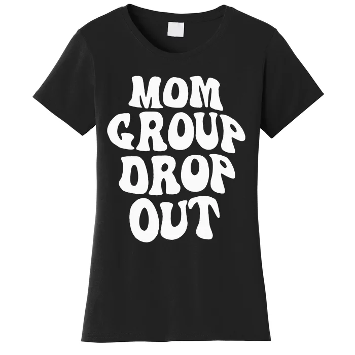 Mom Group Dropout Funny Mom Saying Women's T-Shirt