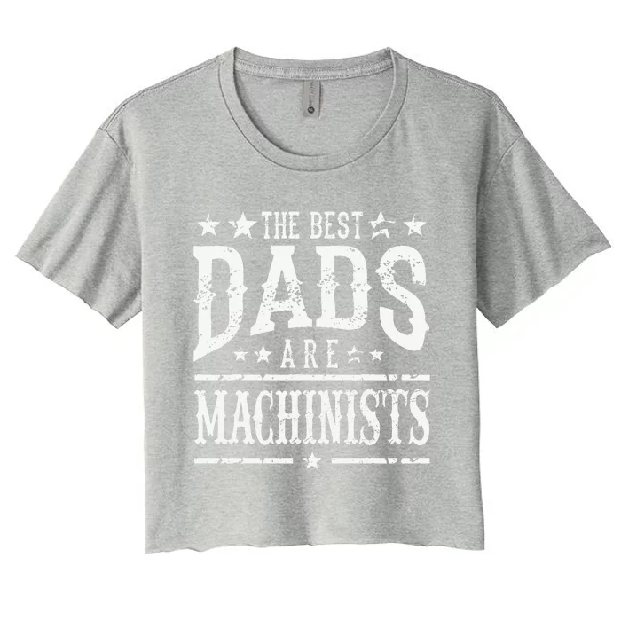 Machinist Gift Dad Fathers Day Grandpa Brother Women's Crop Top Tee