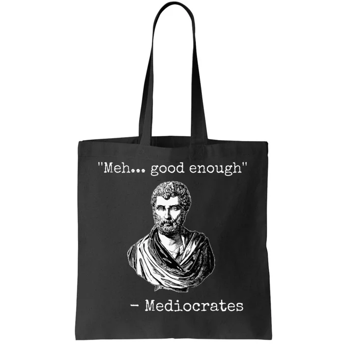 Meh Good Enough Mediocrates Demotivational Quote Tote Bag