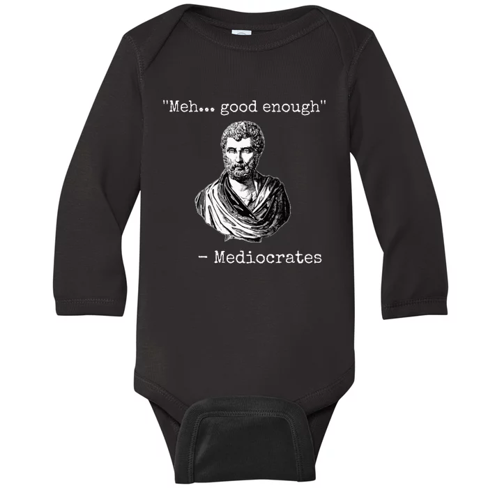 Meh Good Enough Mediocrates Demotivational Quote Baby Long Sleeve Bodysuit