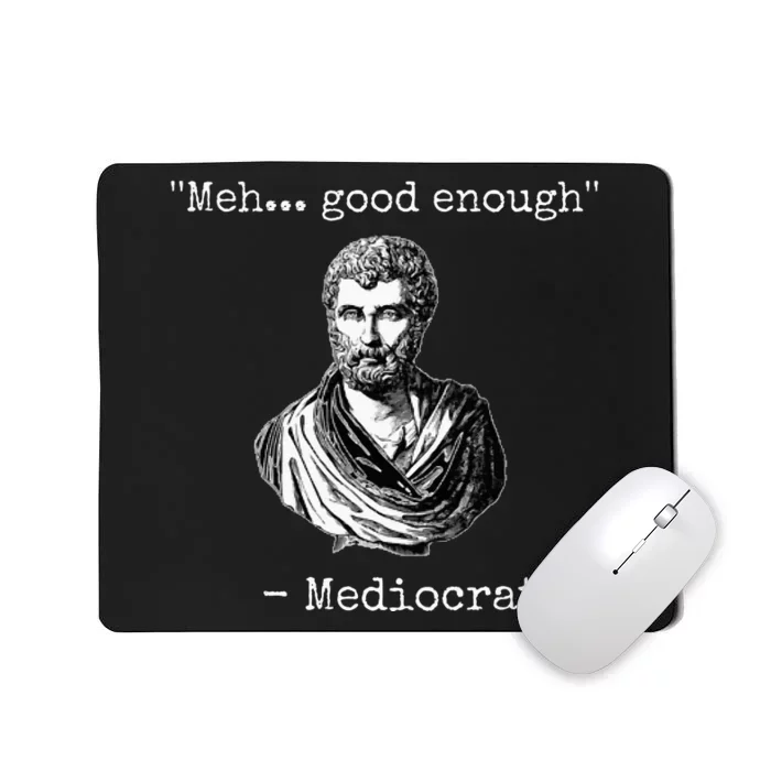 Meh Good Enough Mediocrates Demotivational Quote Mousepad