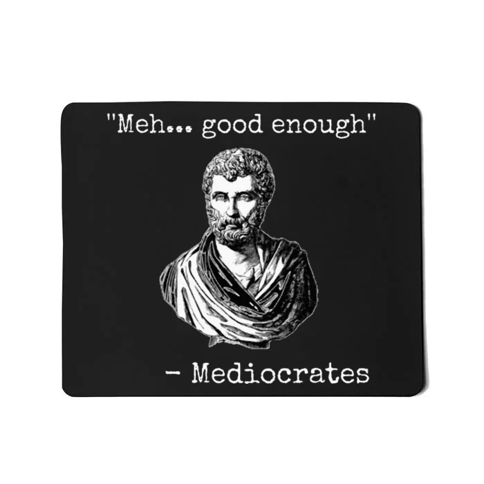 Meh Good Enough Mediocrates Demotivational Quote Mousepad