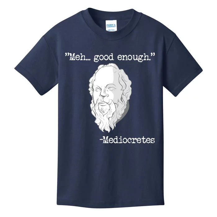 Meh... Good Enough Mediocretes Philosophy Mediocretes Kids T-Shirt