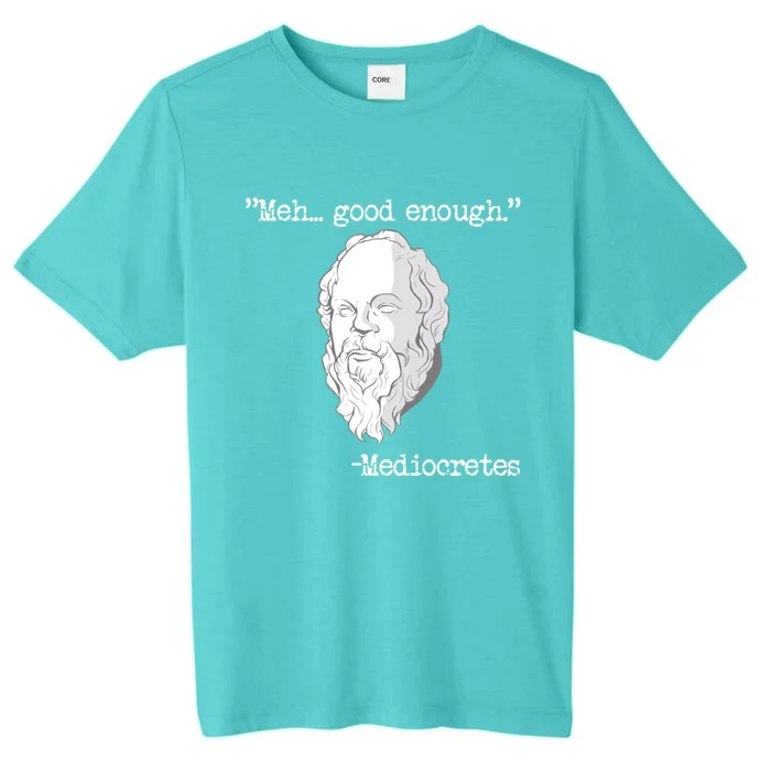 Meh... Good Enough Mediocretes Philosophy Mediocretes ChromaSoft Performance T-Shirt