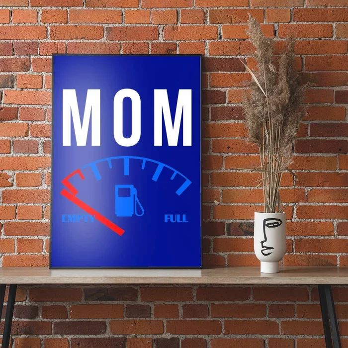 Mom Gas Empty Funny Exhausted Tired Mother Cute Gift Poster