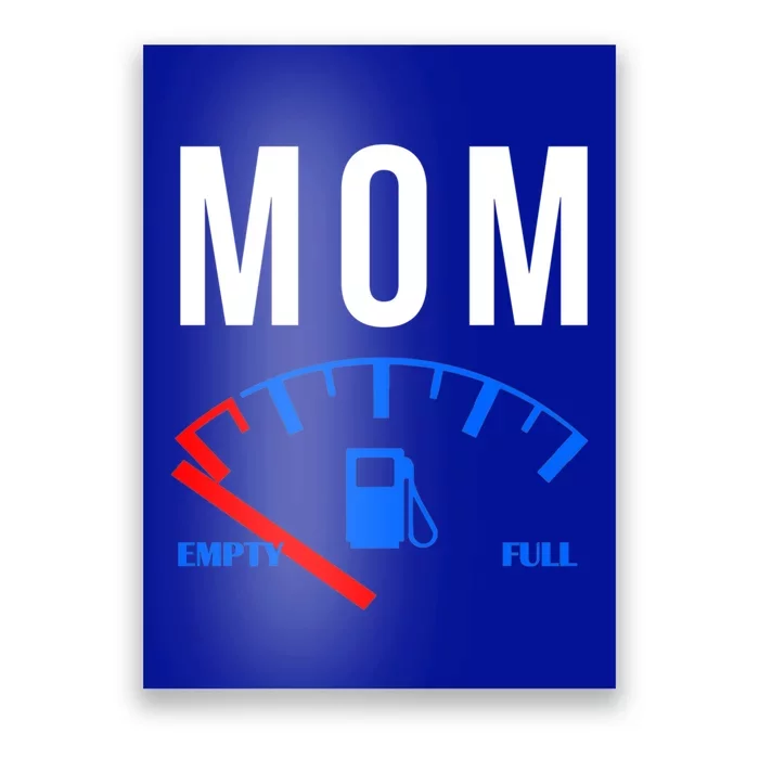 Mom Gas Empty Funny Exhausted Tired Mother Cute Gift Poster