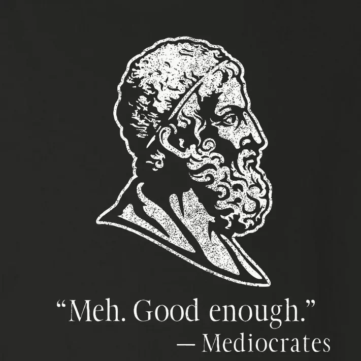 Meh Good Enough Mediocrates Toddler Long Sleeve Shirt