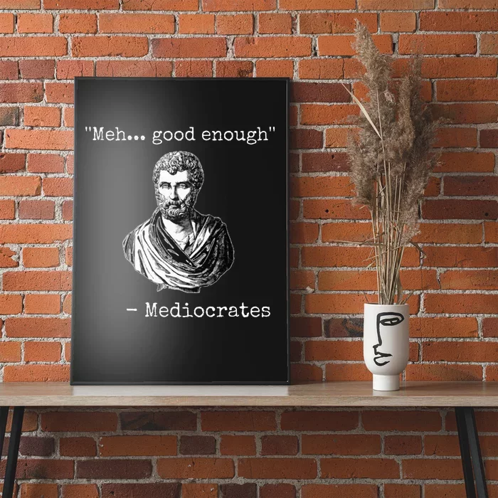 Meh good enough mediocrates demotivational quote Poster