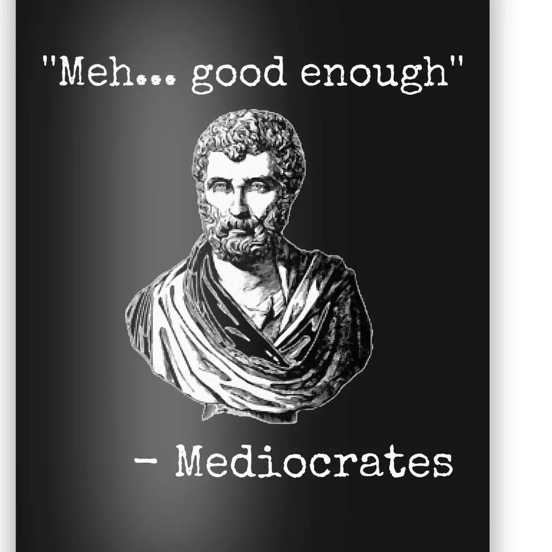 Meh good enough mediocrates demotivational quote Poster