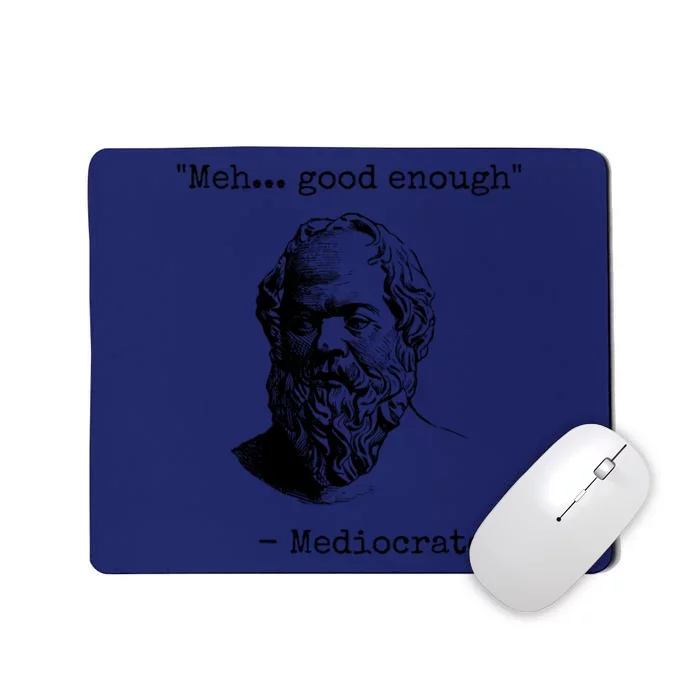 Meh Good Enough Funny Mediocrates Sarcastic Greek Philosophy Mousepad