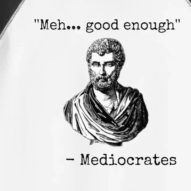 Meh Good Enough Mediocrates Demotivational Quote Toddler Fine Jersey T-Shirt