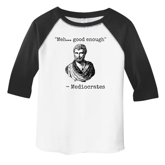 Meh Good Enough Mediocrates Demotivational Quote Toddler Fine Jersey T-Shirt