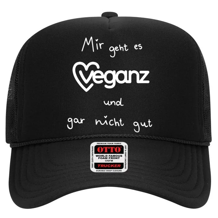 Mir Geht Es Veganz Und Gar Nicht Gut High Crown Mesh Trucker Hat