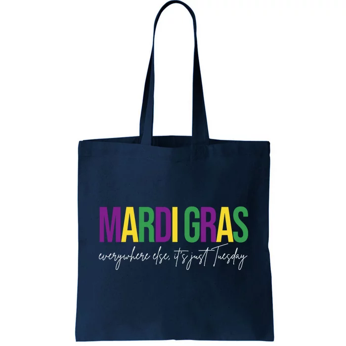 Mardi Gras Everywhere Else Its Just Tuesday Tote Bag