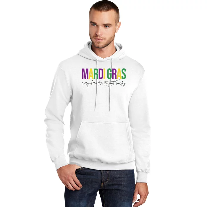 Mardi Gras Everywhere Else Its Just Tuesday Hoodie