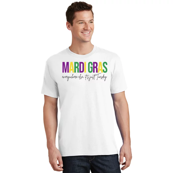 Mardi Gras Everywhere Else Its Just Tuesday T-Shirt