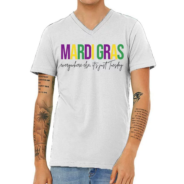 Mardi Gras Everywhere Else Its Just Tuesday V-Neck T-Shirt