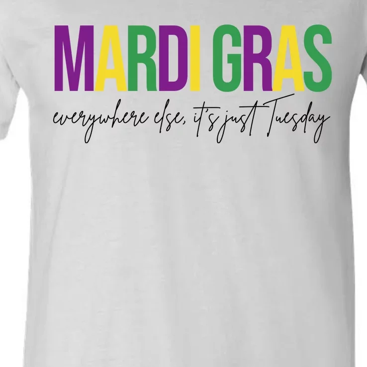 Mardi Gras Everywhere Else Its Just Tuesday V-Neck T-Shirt