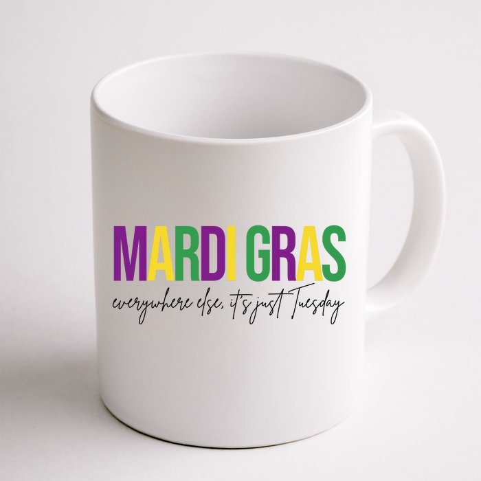 Mardi Gras Everywhere Else Its Just Tuesday Front & Back Coffee Mug