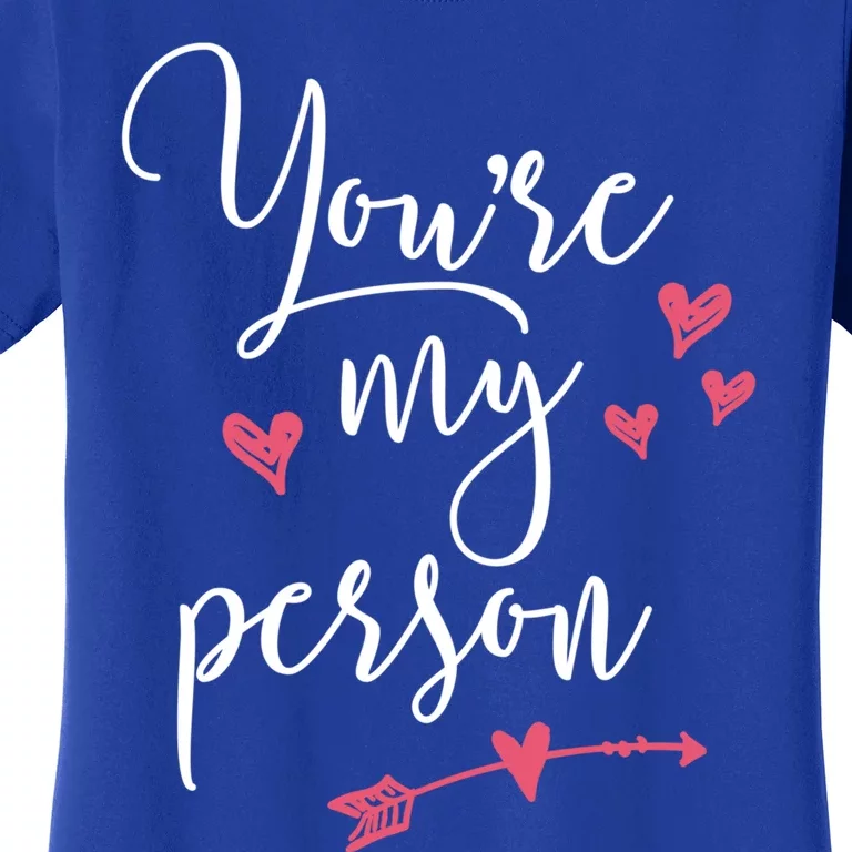 Matching Gift For Best Friends Gift You're My Person Meaningful Gift Women's T-Shirt