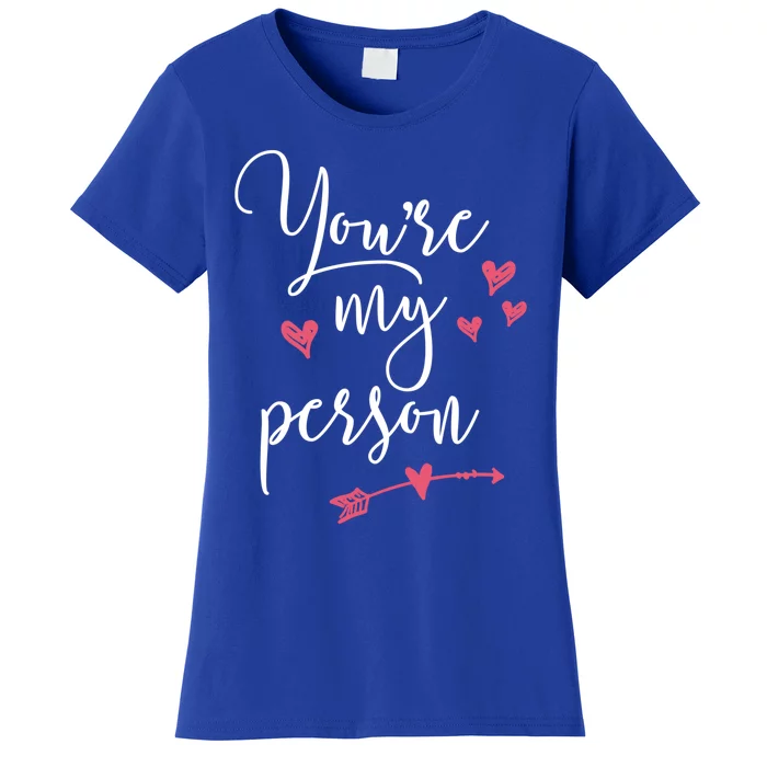 Matching Gift For Best Friends Gift You're My Person Meaningful Gift Women's T-Shirt