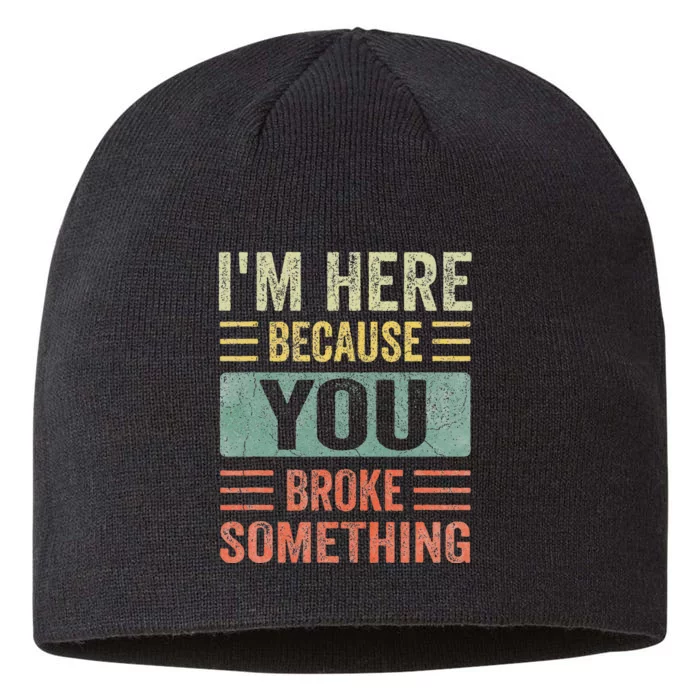 Mechanic Gifts For Dad I'm Here Because You Broke Something 8 1/2in Sustainable Knit Beanie